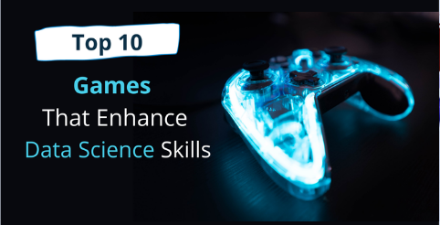 10 games to enhance your data science skills