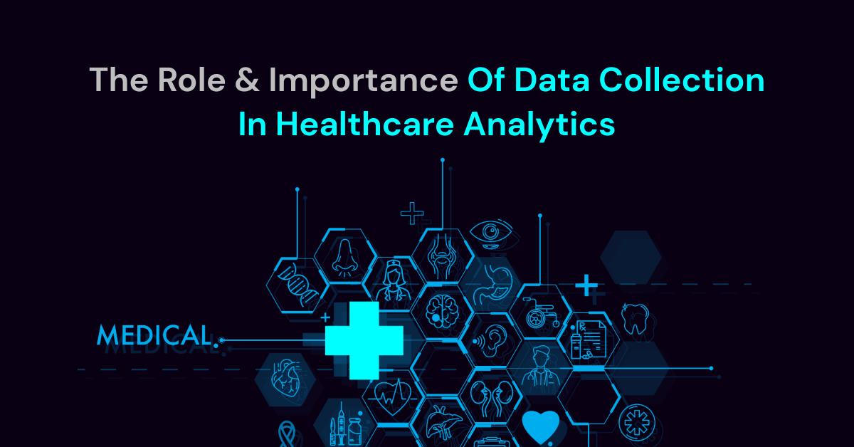 Role and importance of data collection in Healthcare