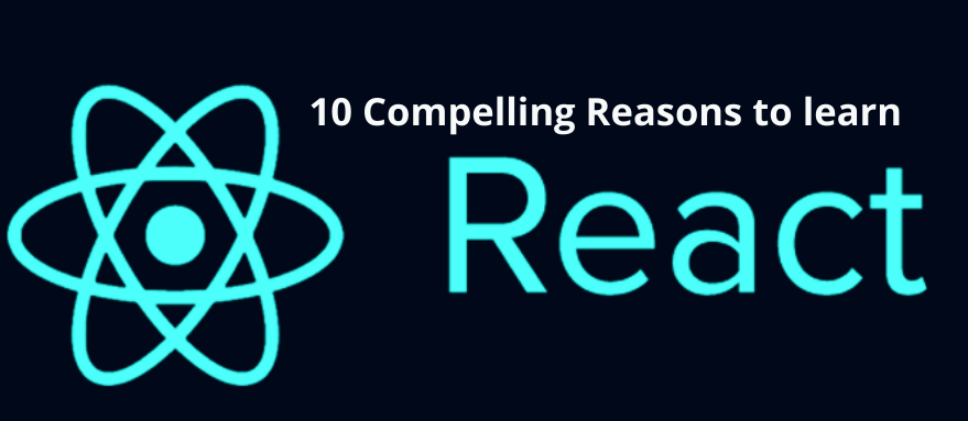 10 compelling reasons to learn React