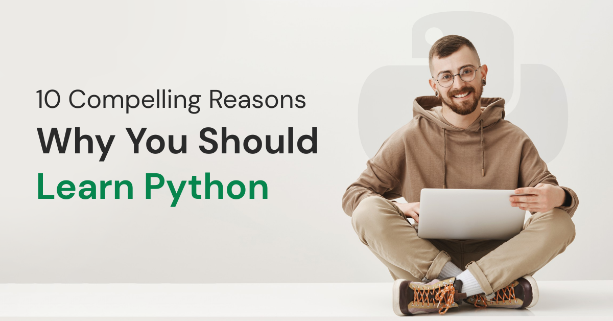 Compelling Reasons Why You Should Learn Python