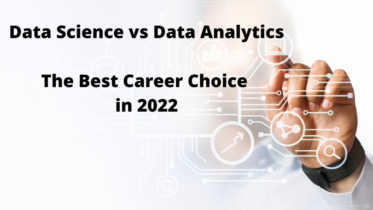 Data Science vs Data Analytics | The Best Career Choice in 2022