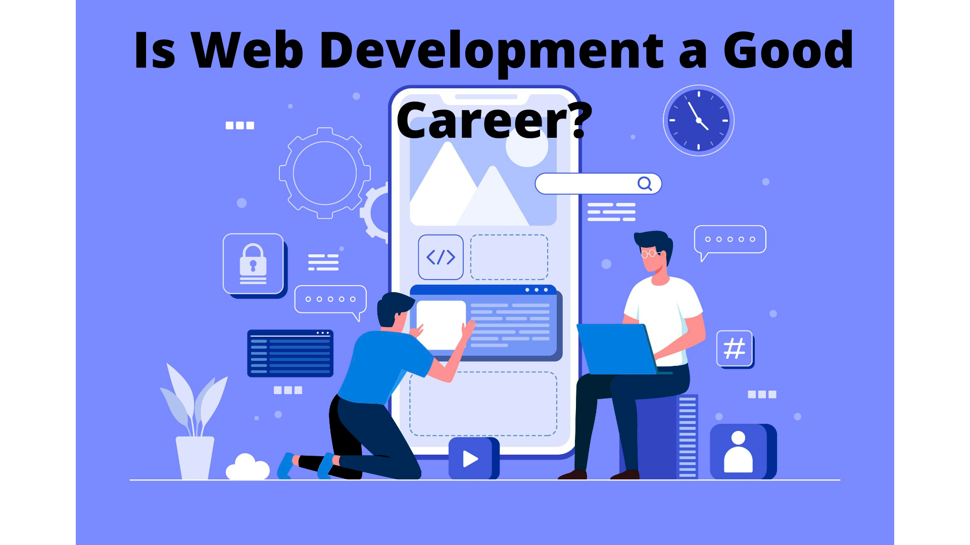 Is Web Development a Good Career?